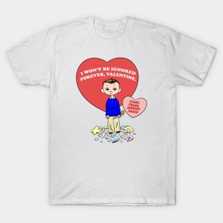 Don't Ignore Me, Valentine! T-Shirt